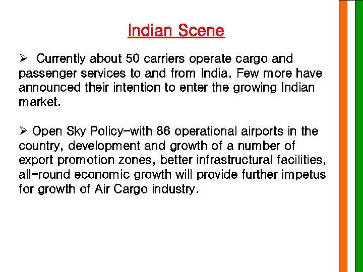 Indian Scene Ø Currently about 50 carriers operate cargo and passenger services to and