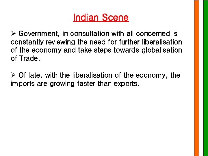 Indian Scene Ø Government, in consultation with all concerned is constantly reviewing the need