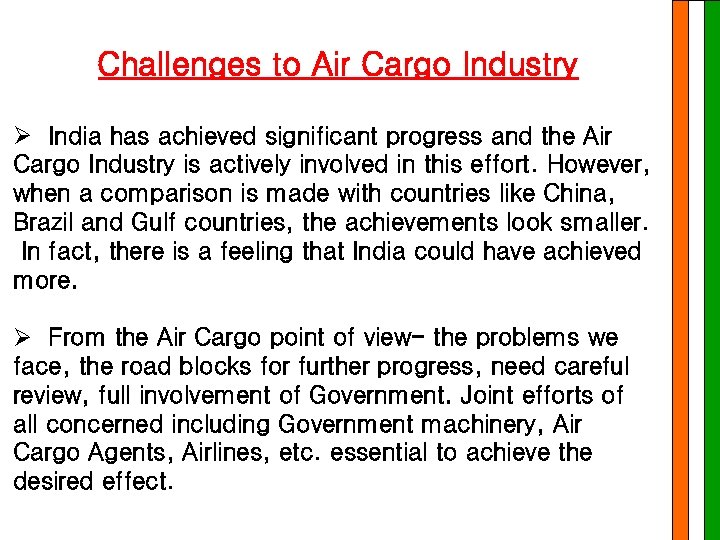 Challenges to Air Cargo Industry Ø India has achieved significant progress and the Air