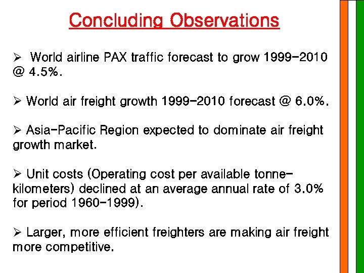 Concluding Observations Ø World airline PAX traffic forecast to grow 1999 -2010 @ 4.