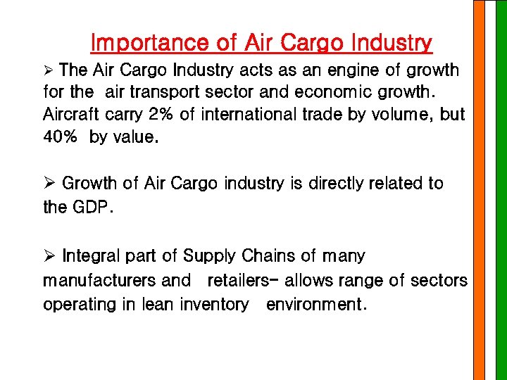 Importance of Air Cargo Industry Ø The Air Cargo Industry acts as an engine