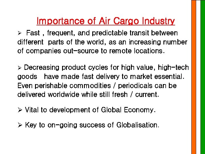 Importance of Air Cargo Industry Ø Fast , frequent, and predictable transit between different