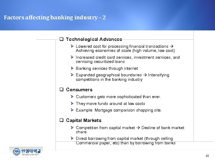 Factors affecting banking industry - 2 q Technological Advances Ø Lowered cost for processing