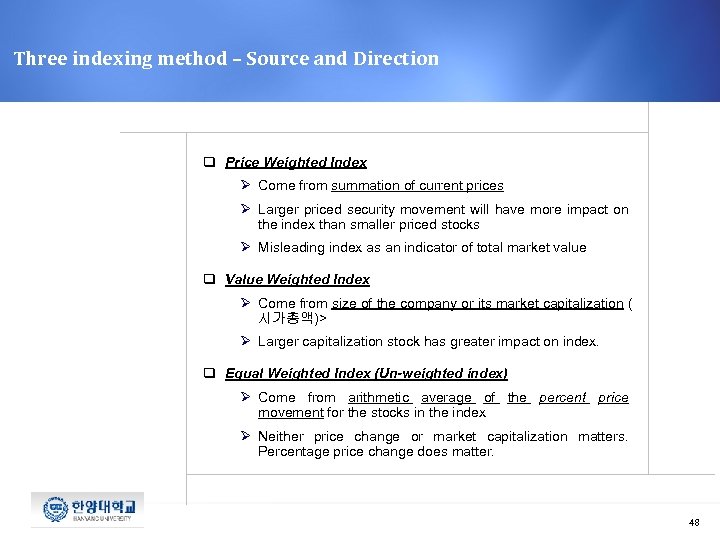 Three indexing method – Source and Direction q Price Weighted Index Ø Come from