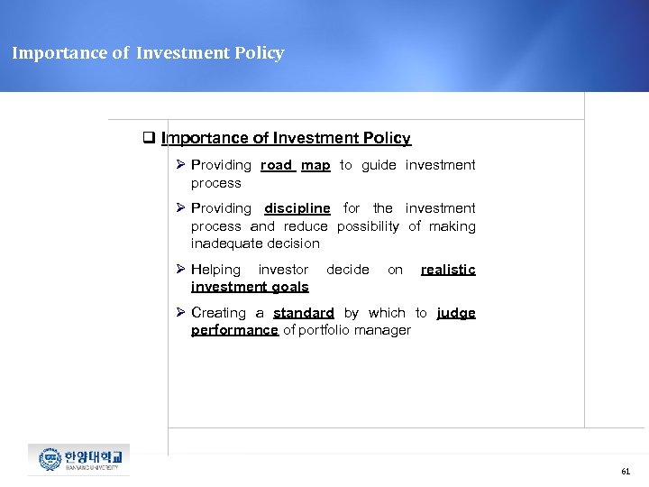 Importance of Investment Policy q Importance of Investment Policy Ø Providing road map to