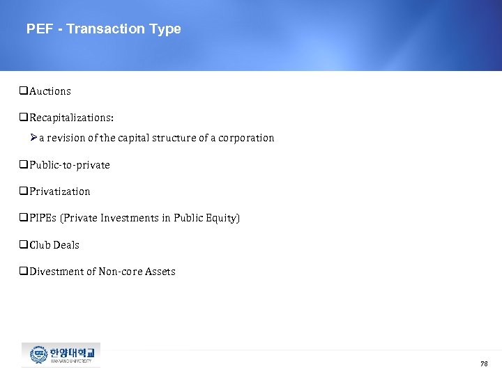 PEF - Transaction Type q. Auctions q. Recapitalizations: Ø a revision of the capital