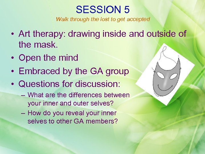 SESSION 5 Walk through the lost to get accepted • Art therapy: drawing inside