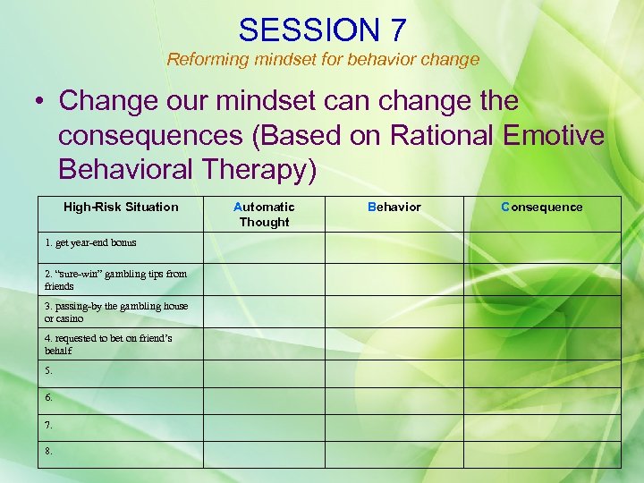 SESSION 7 Reforming mindset for behavior change • Change our mindset can change the