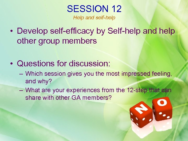 SESSION 12 Help and self-help • Develop self-efficacy by Self-help and help other group