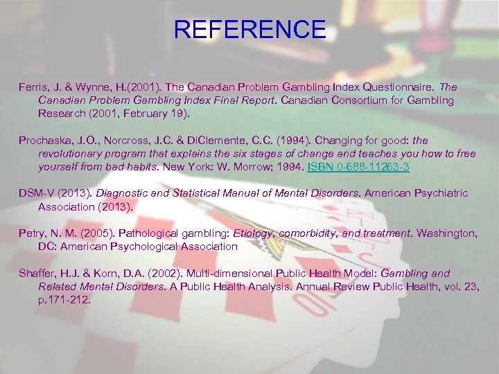 REFERENCE Ferris, J. & Wynne, H. (2001). The Canadian Problem Gambling Index Questionnaire. The