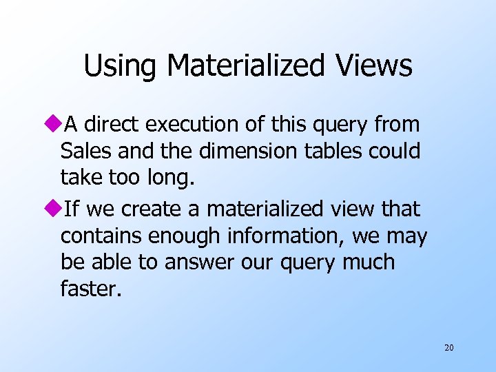 Using Materialized Views u. A direct execution of this query from Sales and the