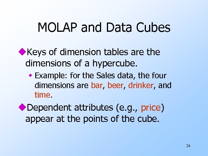MOLAP and Data Cubes u. Keys of dimension tables are the dimensions of a