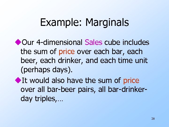 Example: Marginals u. Our 4 -dimensional Sales cube includes the sum of price over