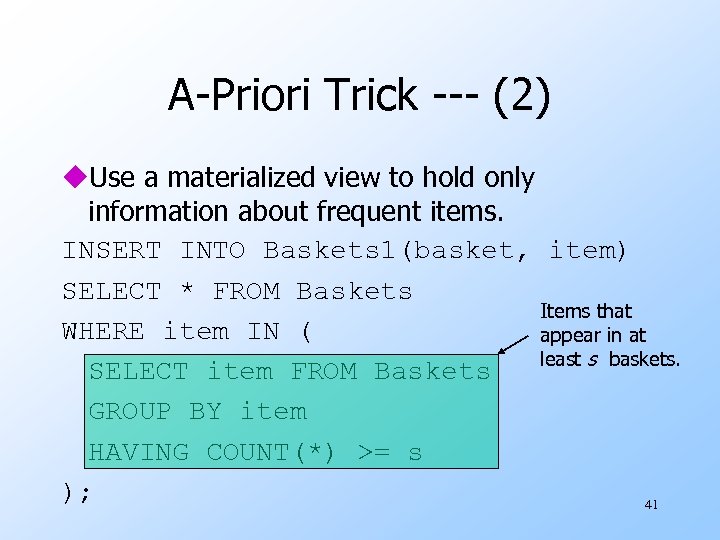 A-Priori Trick --- (2) u. Use a materialized view to hold only information about