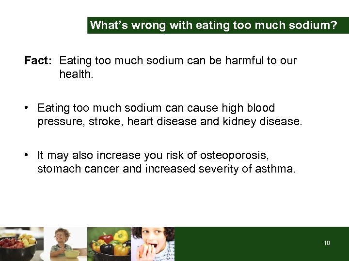 What’s wrong with eating too much sodium? Fact: Eating too much sodium can be