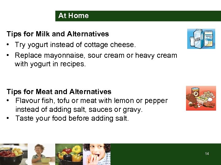 At Home Tips for Milk and Alternatives • Try yogurt instead of cottage cheese.