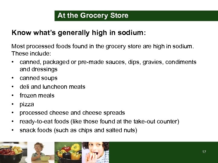 At the Grocery Store Know what’s generally high in sodium: Most processed foods found