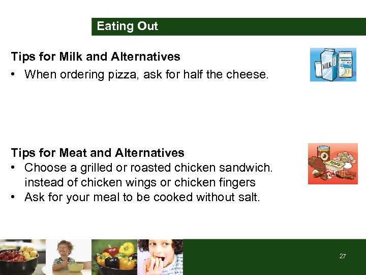 Eating Out Tips for Milk and Alternatives • When ordering pizza, ask for half