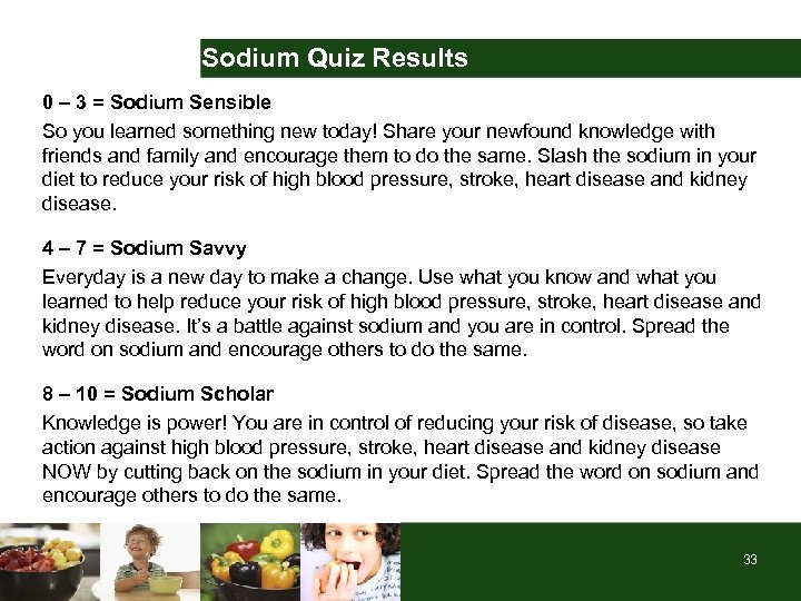 Sodium Quiz Results 0 – 3 = Sodium Sensible So you learned something new