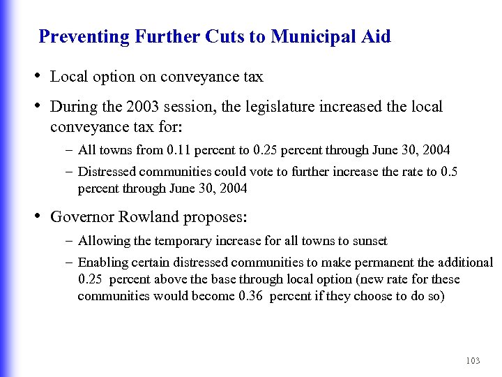 Preventing Further Cuts to Municipal Aid • Local option on conveyance tax • During