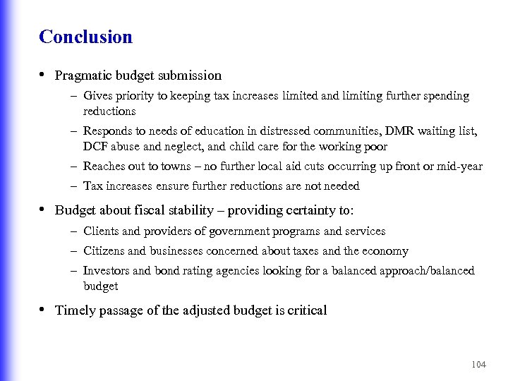 Conclusion • Pragmatic budget submission – Gives priority to keeping tax increases limited and