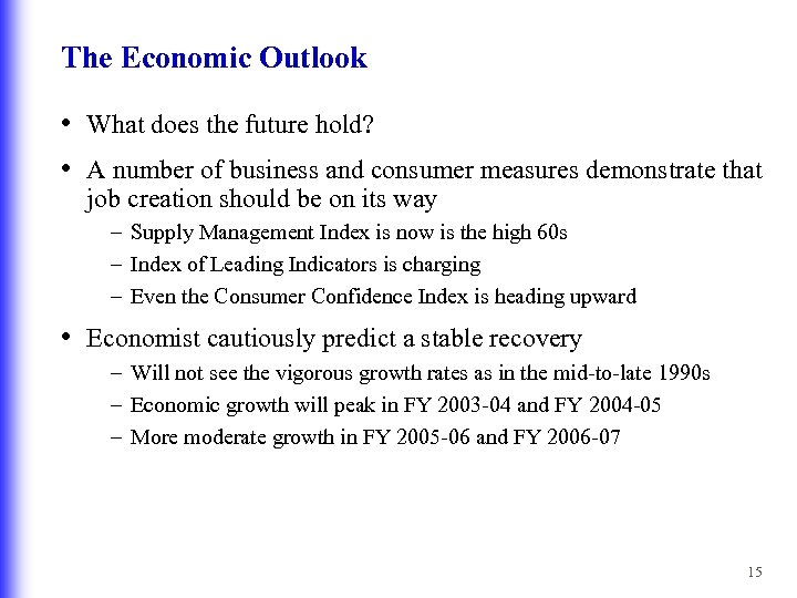 The Economic Outlook • What does the future hold? • A number of business