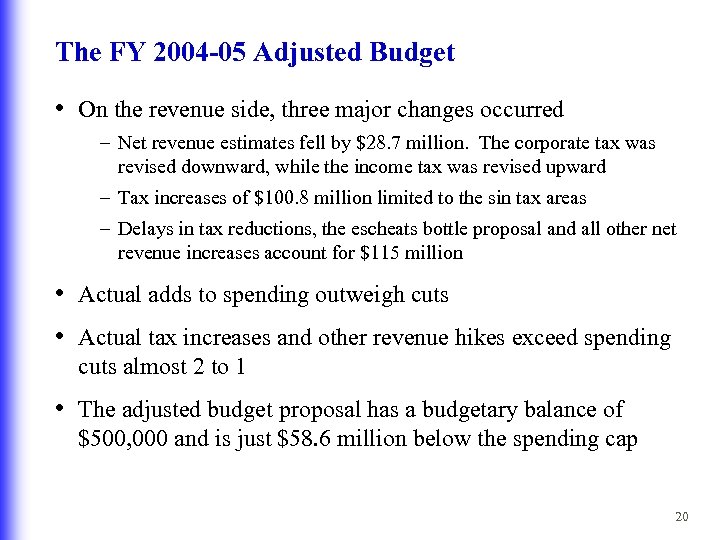 The FY 2004 -05 Adjusted Budget • On the revenue side, three major changes