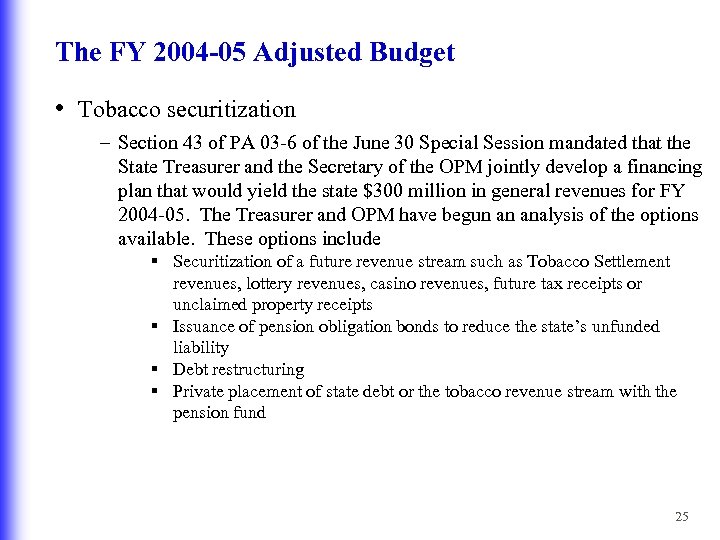 The FY 2004 -05 Adjusted Budget • Tobacco securitization – Section 43 of PA