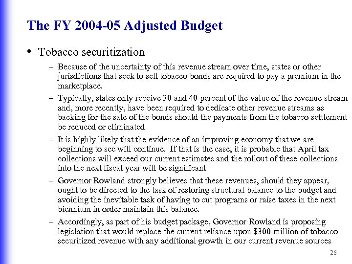 The FY 2004 -05 Adjusted Budget • Tobacco securitization – Because of the uncertainty