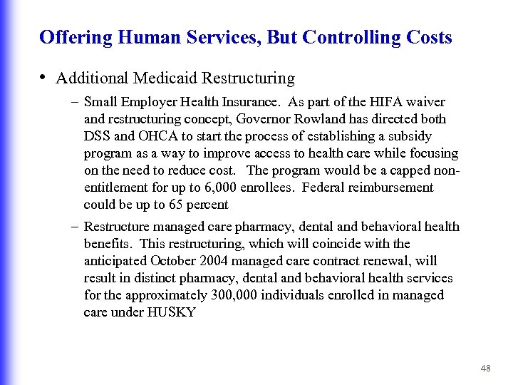 Offering Human Services, But Controlling Costs • Additional Medicaid Restructuring – Small Employer Health