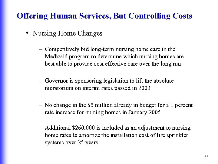 Offering Human Services, But Controlling Costs • Nursing Home Changes – Competitively bid long-term