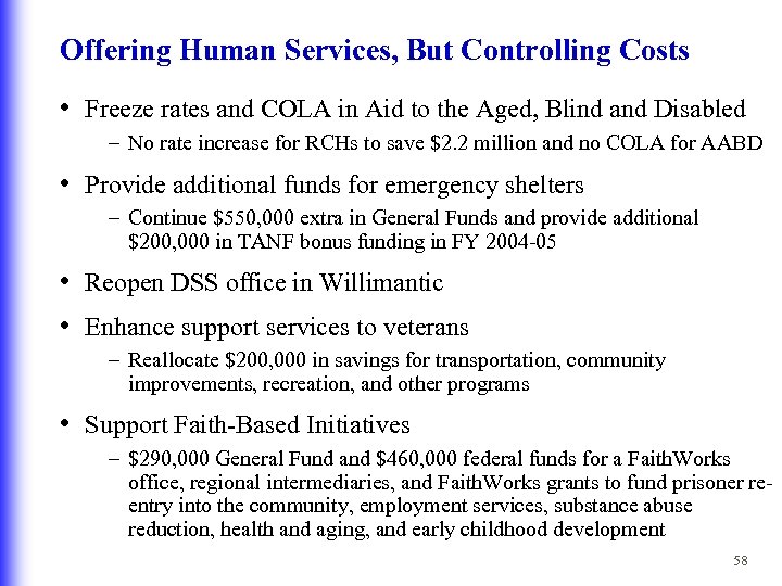 Offering Human Services, But Controlling Costs • Freeze rates and COLA in Aid to