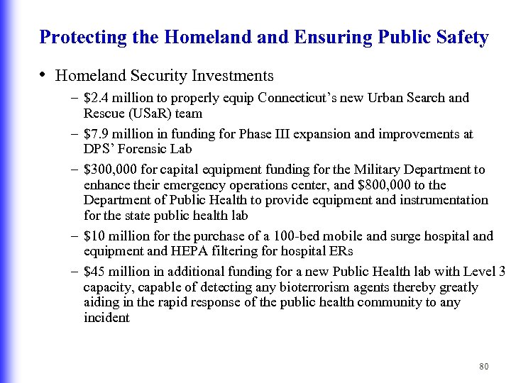 Protecting the Homeland Ensuring Public Safety • Homeland Security Investments – $2. 4 million