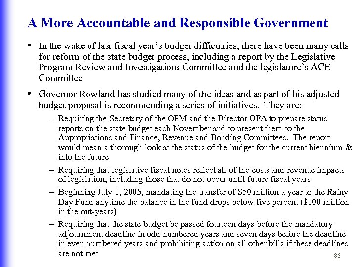 A More Accountable and Responsible Government • In the wake of last fiscal year’s