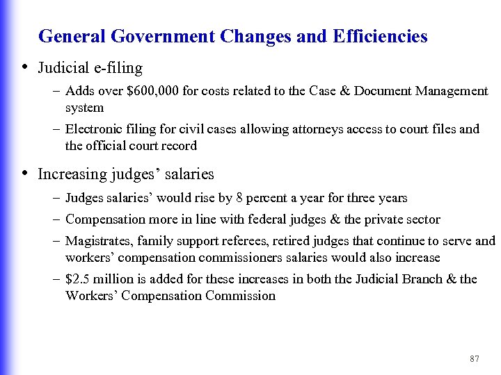 General Government Changes and Efficiencies • Judicial e-filing – Adds over $600, 000 for