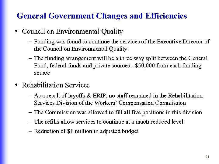 General Government Changes and Efficiencies • Council on Environmental Quality – Funding was found