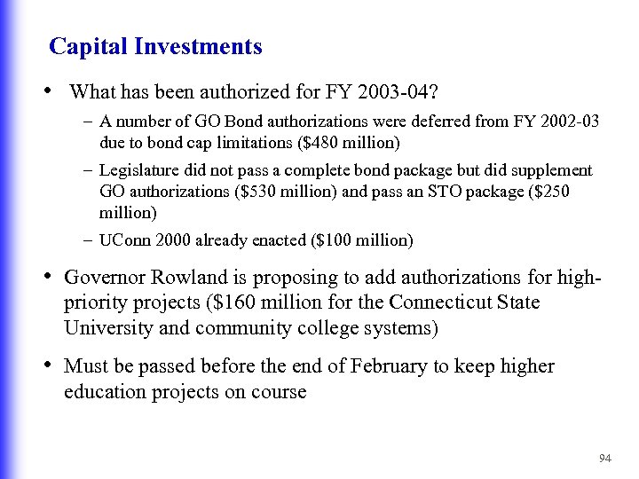 Capital Investments • What has been authorized for FY 2003 -04? – A number