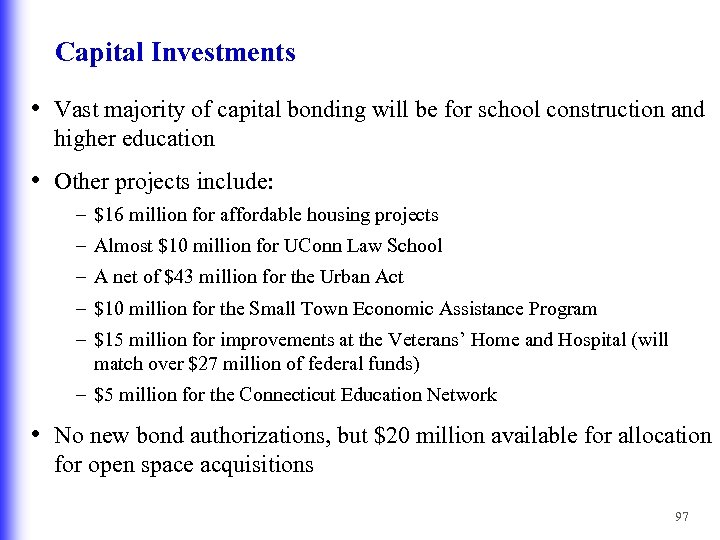 Capital Investments • Vast majority of capital bonding will be for school construction and