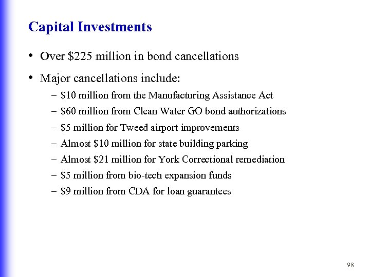 Capital Investments • Over $225 million in bond cancellations • Major cancellations include: –