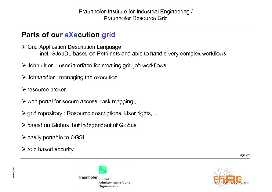 Fraunhofer-Institute for Industrial Engineering / Fraunhofer Resource Grid Parts of our e. Xecution grid