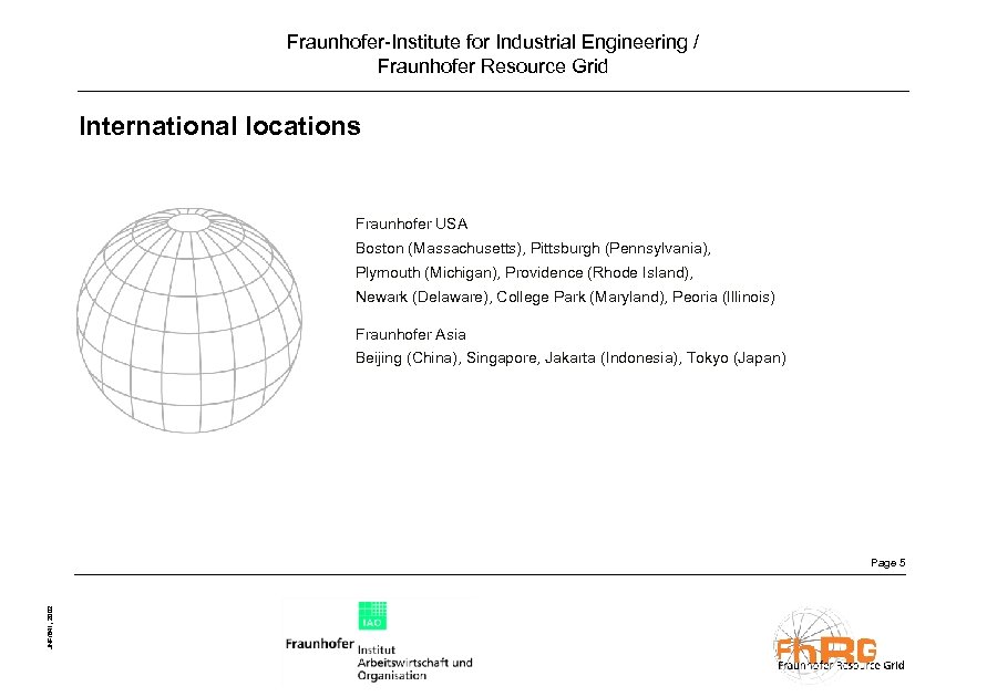 Fraunhofer-Institute for Industrial Engineering / Fraunhofer Resource Grid International locations Fraunhofer USA Boston (Massachusetts),