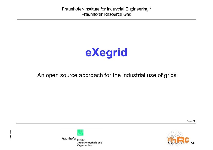 Fraunhofer-Institute for Industrial Engineering / Fraunhofer Resource Grid e. Xegrid An open source approach