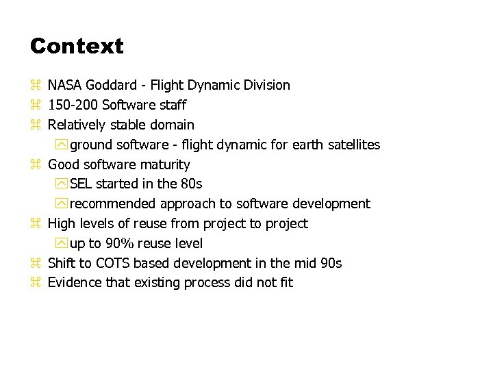 Context z NASA Goddard - Flight Dynamic Division z 150 -200 Software staff z