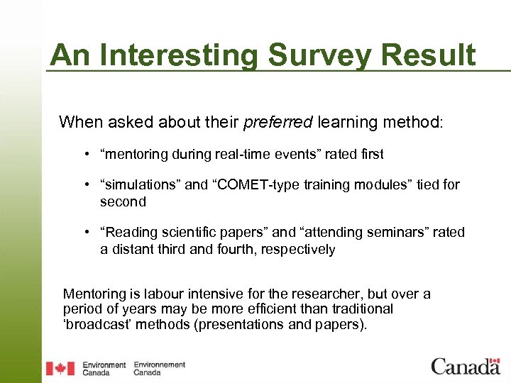 An Interesting Survey Result When asked about their preferred learning method: • “mentoring during