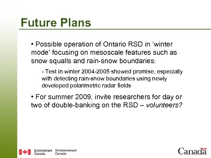 Future Plans • Possible operation of Ontario RSD in ‘winter mode’ focusing on mesoscale