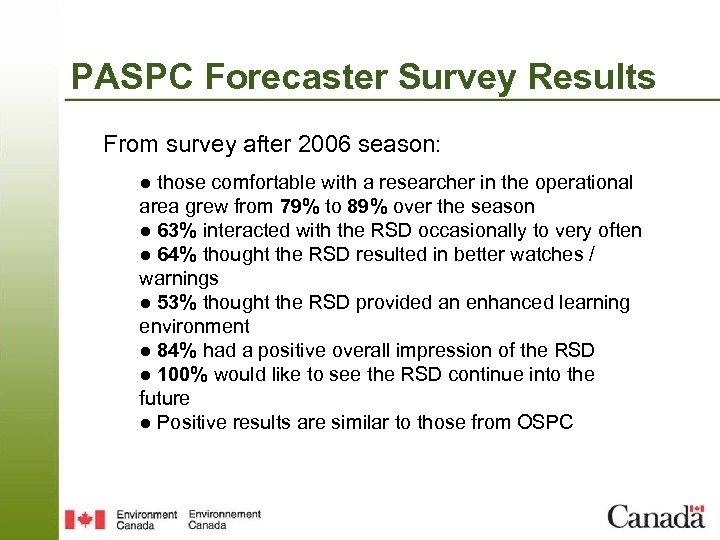 PASPC Forecaster Survey Results From survey after 2006 season: ● those comfortable with a