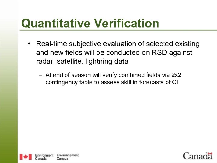 Quantitative Verification • Real-time subjective evaluation of selected existing and new fields will be