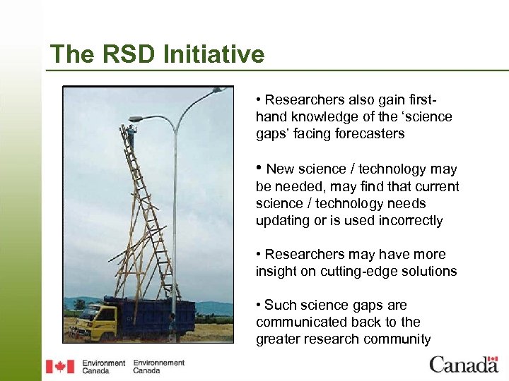 The RSD Initiative • Researchers also gain firsthand knowledge of the ‘science gaps’ facing