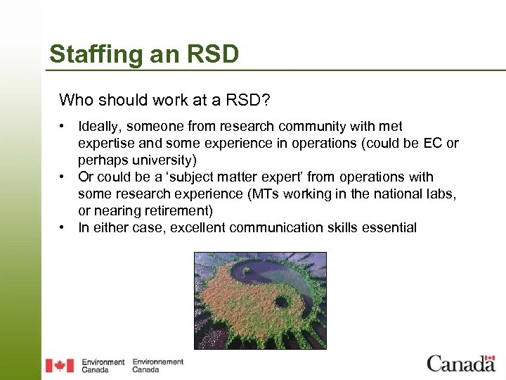 Staffing an RSD Who should work at a RSD? • Ideally, someone from research