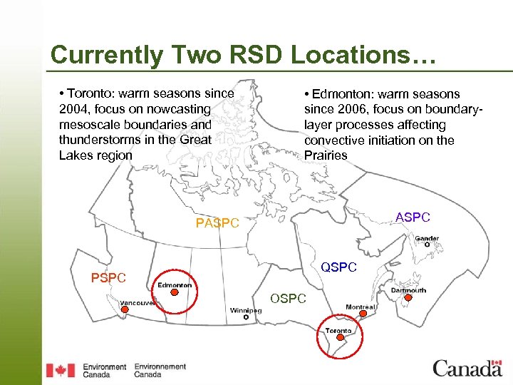 Currently Two RSD Locations… • Toronto: warm seasons since 2004, focus on nowcasting mesoscale